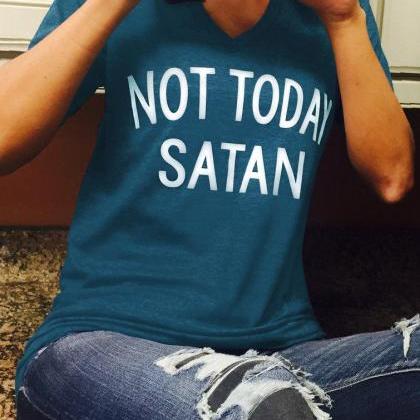 Not Today Satan V Neck Short Sleeves T-shirt