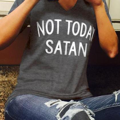 Not Today Satan V Neck Short Sleeves T-shirt
